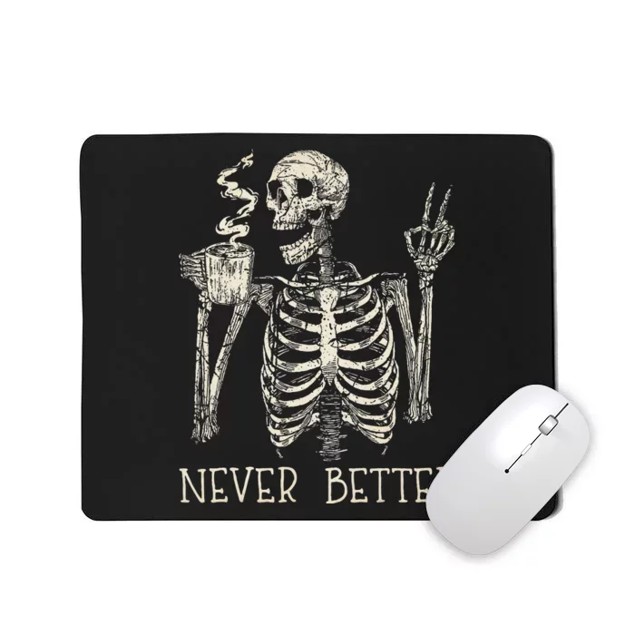 Never Better Skeleton Drinking Coffee Halloween Party Mousepad