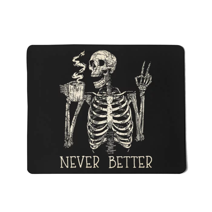 Never Better Skeleton Drinking Coffee Halloween Party Mousepad