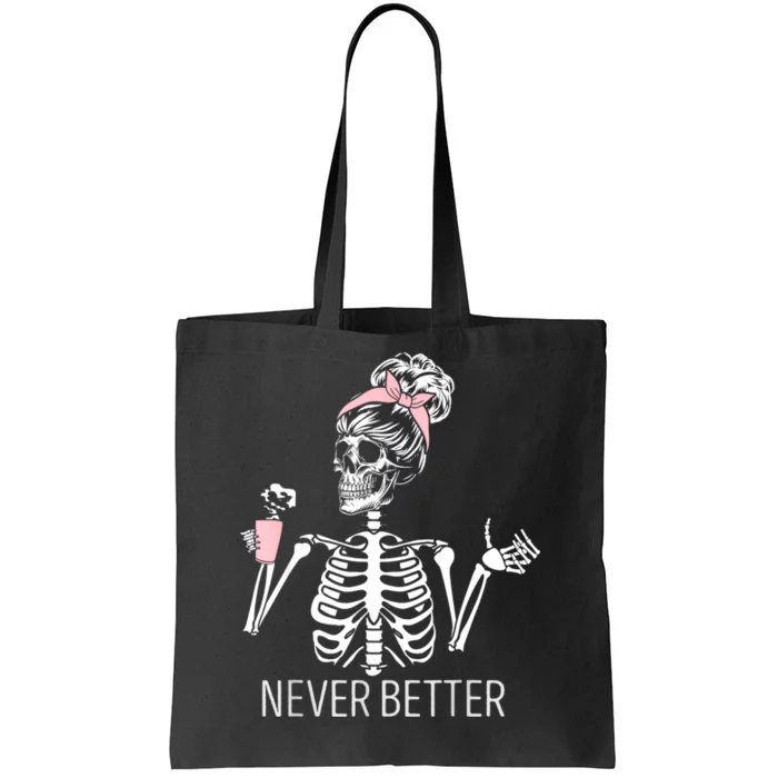 Never Better Skeleton Drinking Coffee Halloween Costume Tote Bag