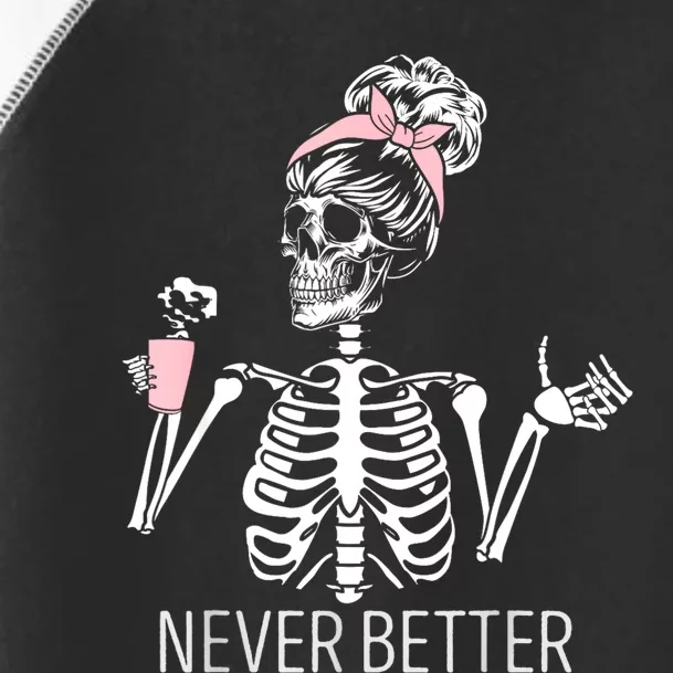 Never Better Skeleton Drinking Coffee Halloween Costume Toddler Fine Jersey T-Shirt