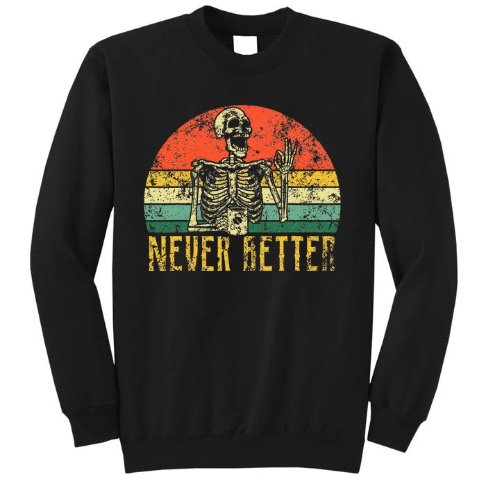 Never Better Skeleton Drinking Coffee Halloween Sweatshirt