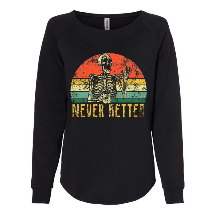 Never Better Skeleton Drinking Coffee Halloween Womens California Wash Sweatshirt