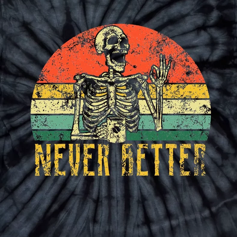 Never Better Skeleton Drinking Coffee Halloween Tie-Dye T-Shirt