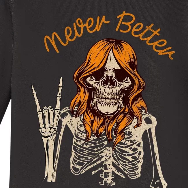 Never Better Skeleton Funny Skull Baby Long Sleeve Bodysuit