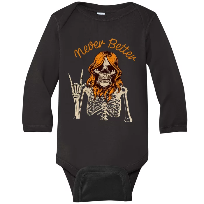 Never Better Skeleton Funny Skull Baby Long Sleeve Bodysuit