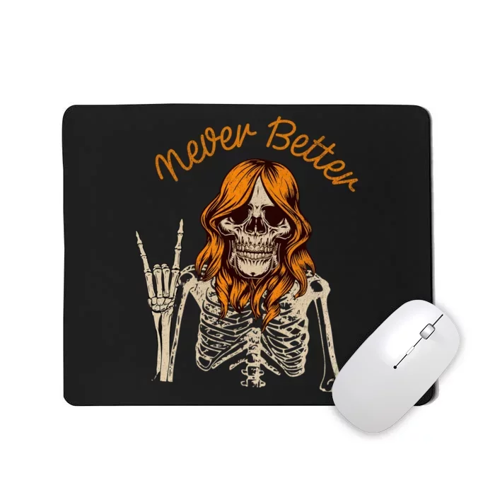 Never Better Skeleton Funny Skull Mousepad