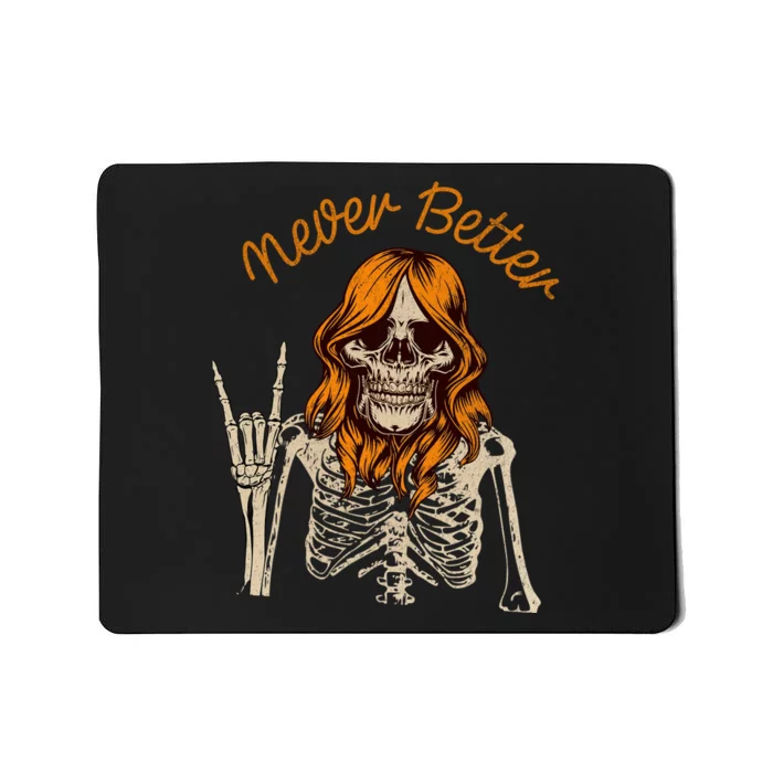 Never Better Skeleton Funny Skull Mousepad