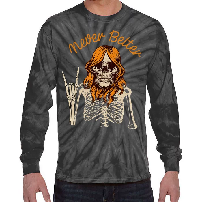 Never Better Skeleton Funny Skull Tie-Dye Long Sleeve Shirt