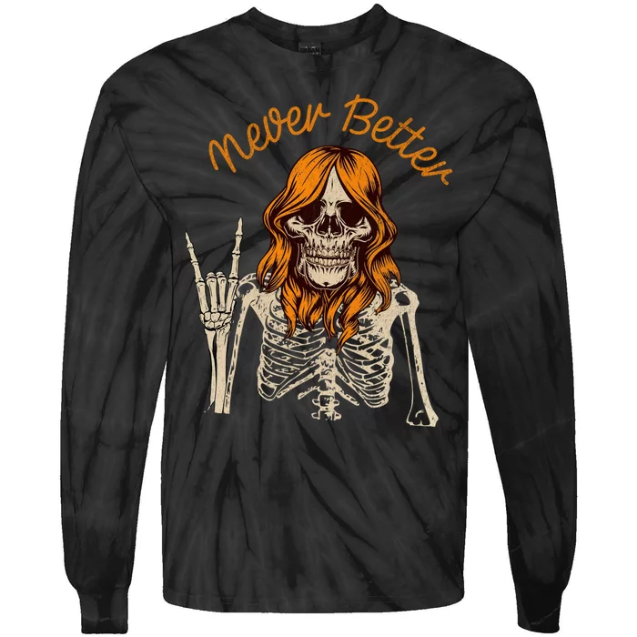 Never Better Skeleton Funny Skull Tie-Dye Long Sleeve Shirt