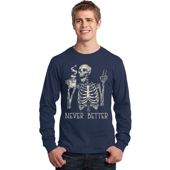 Never Better Skeleton Drinking Coffee Halloween Party Long Sleeve Shirt