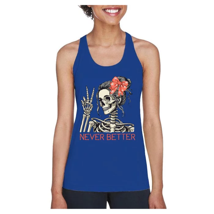 Never Better Skeleton Halloween Skull Mom Women's Racerback Tank