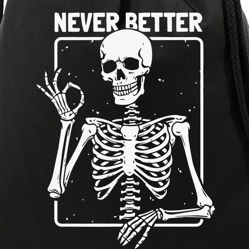 Never Better Skeleton Never Better Skeleton Halloween Drawstring Bag