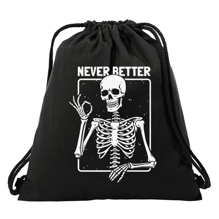 Never Better Skeleton Never Better Skeleton Halloween Drawstring Bag