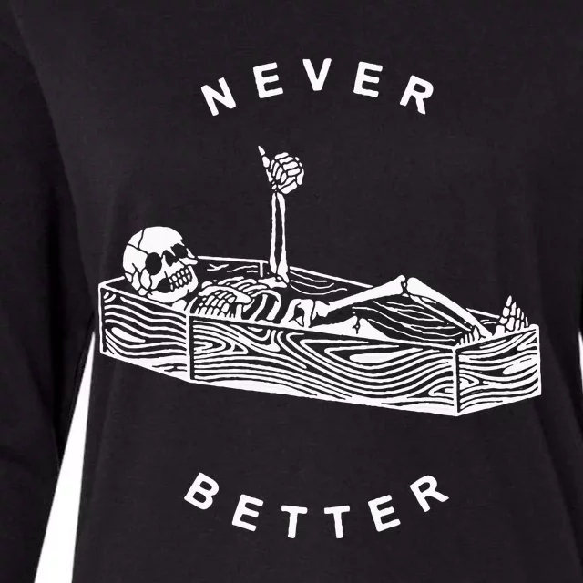 Never Better Skeleton Womens Cotton Relaxed Long Sleeve T-Shirt