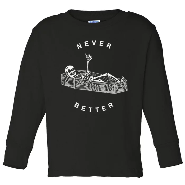 Never Better Skull Skeleton In The Coffin Halloween Toddler Long Sleeve Shirt