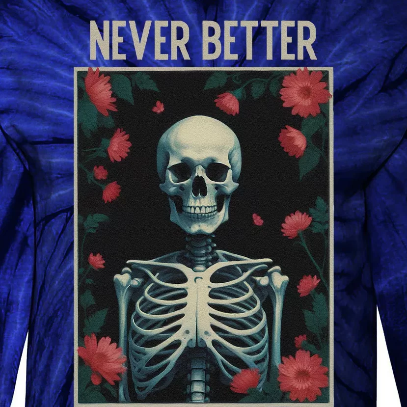 Never Better Skeleton Floral Funny Halloween Tie-Dye Long Sleeve Shirt