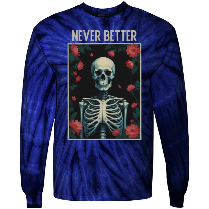 Never Better Skeleton Floral Funny Halloween Tie-Dye Long Sleeve Shirt