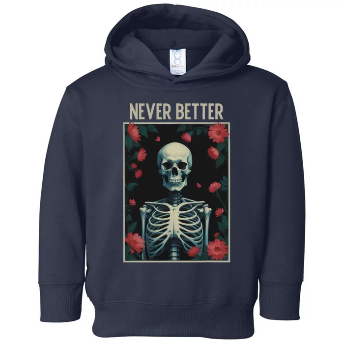 Never Better Skeleton Floral Funny Halloween Toddler Hoodie