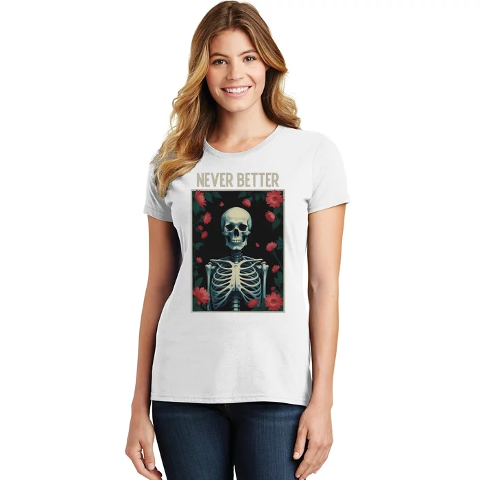 Never Better Skeleton Floral Funny Halloween Women's T-Shirt