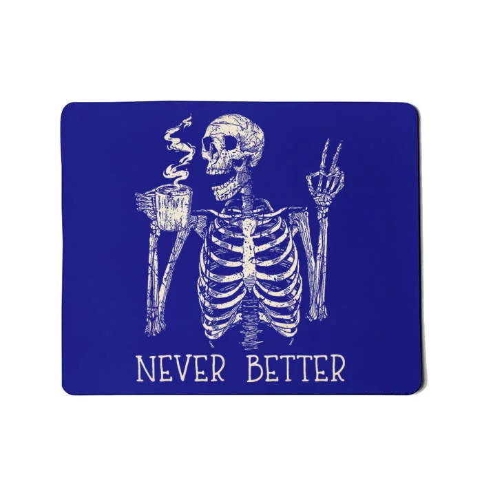 Never Better Skeleton Drinking Coffee Halloween Party Mousepad