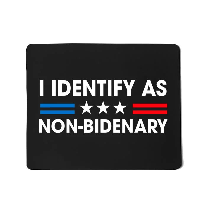 Non Bidenary Shirt I Identify As Non Bidenary Anti Biden American US Flag Mousepad