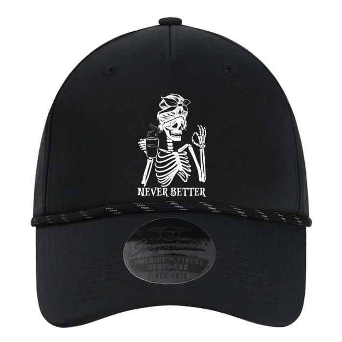 Never Better Skeleton Ing Coffee Peace Halloween Gift Performance The Dyno Cap