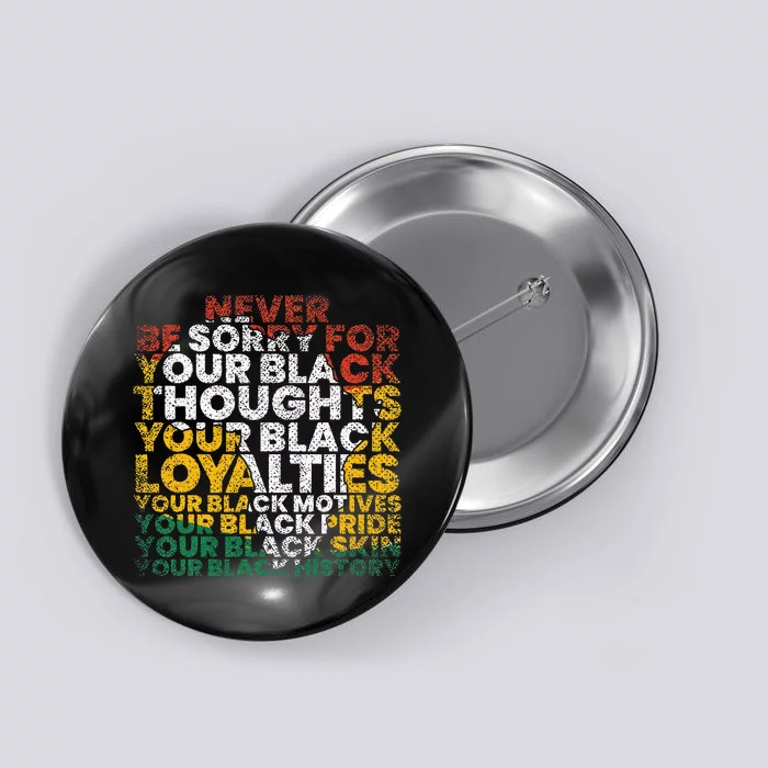 Never Be Sorry Black History Month Juneteenth African Gifts Button