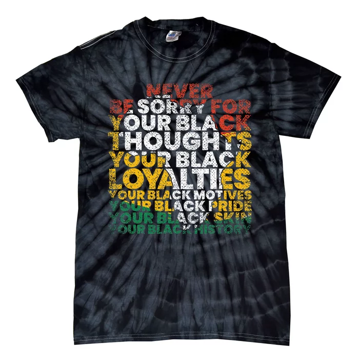 Never Be Sorry Black History Month Juneteenth African Gifts Tie-Dye T-Shirt