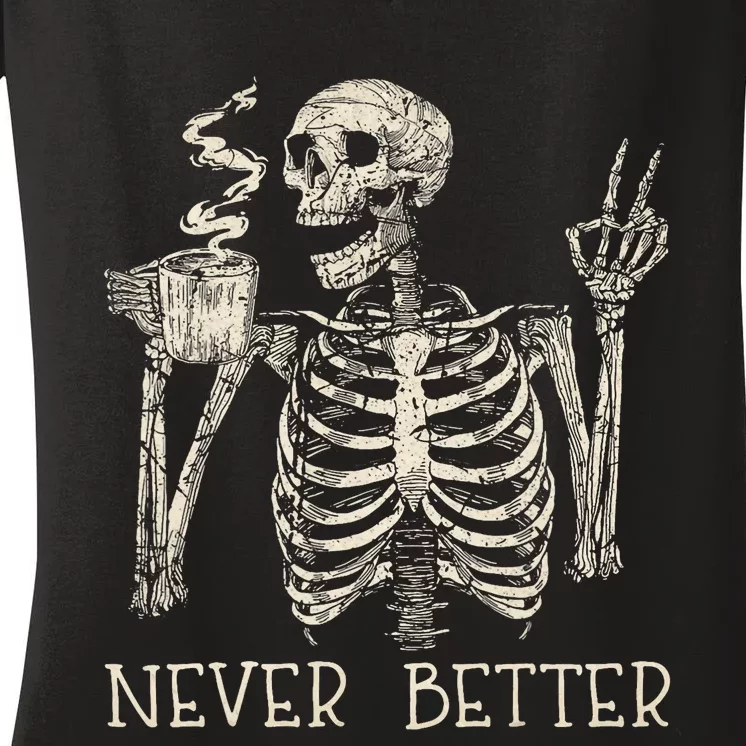 Never Better Skeleton Drinking Coffee Halloween Party Women's V-Neck T-Shirt