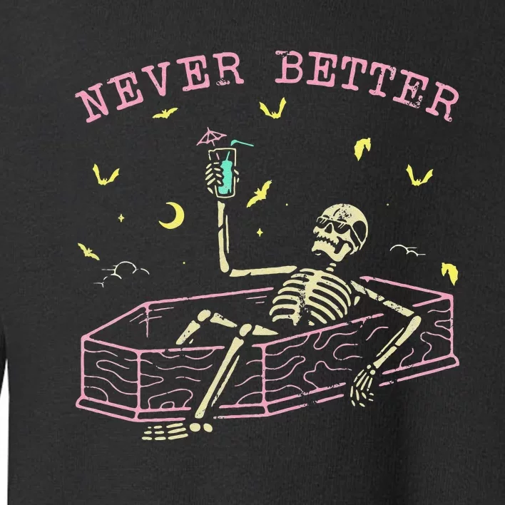 Never Better Skeletons Relaxing In Coffin Night Toddler Sweatshirt