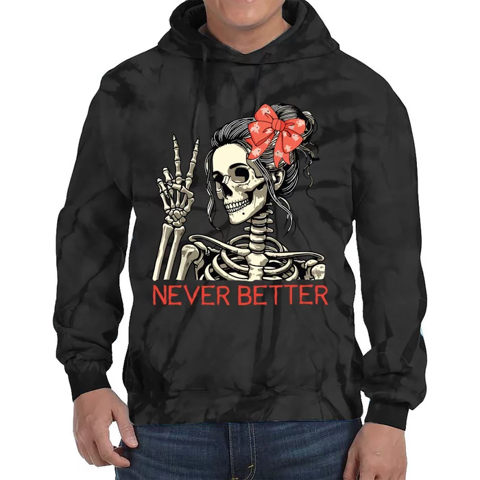 Never Better Skeleton Halloween Skull Mom Messy Bun Women Tie Dye Hoodie