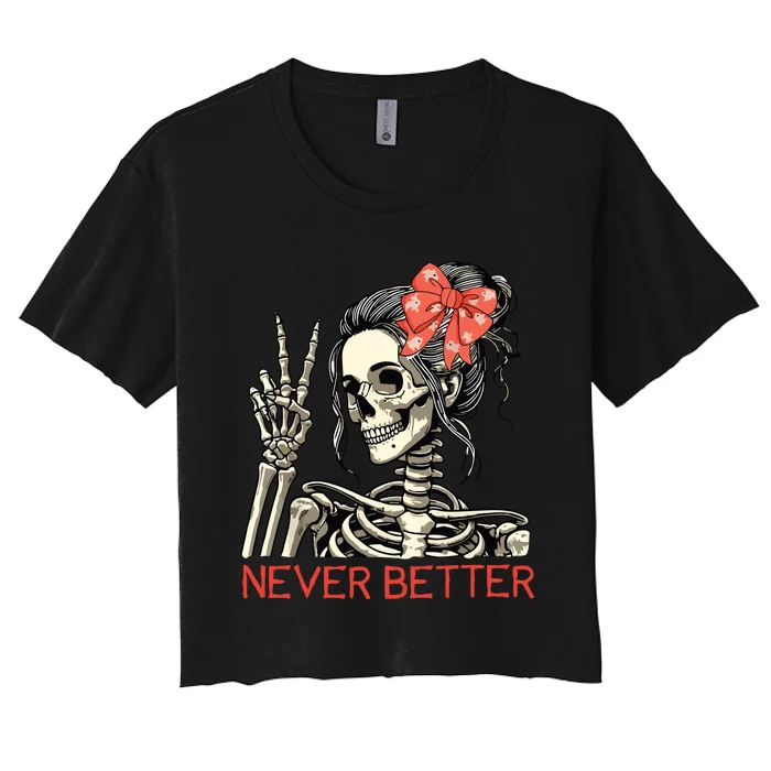 Never Better Skeleton Halloween Skull Mom Messy Bun Women Women's Crop Top Tee