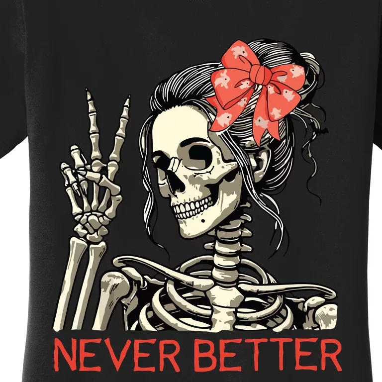 Never Better Skeleton Halloween Skull Mom Messy Bun Women Women's T-Shirt