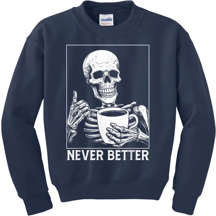 Never Better Skeleton shirt Drinking Coffee Halloween Kids Sweatshirt