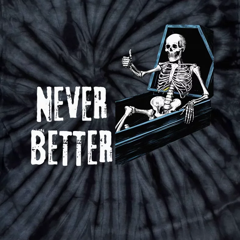 Never Better Skeleton Skull Tie-Dye T-Shirt