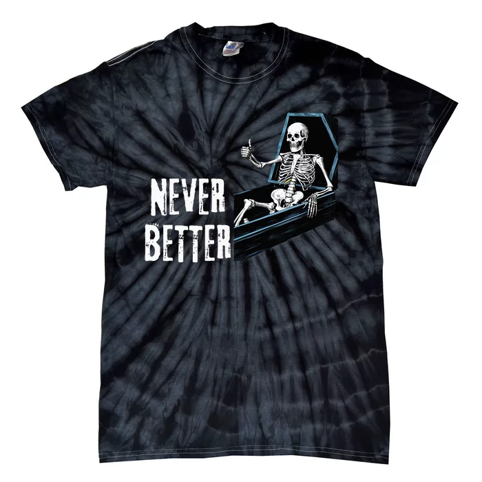 Never Better Skeleton Skull Tie-Dye T-Shirt