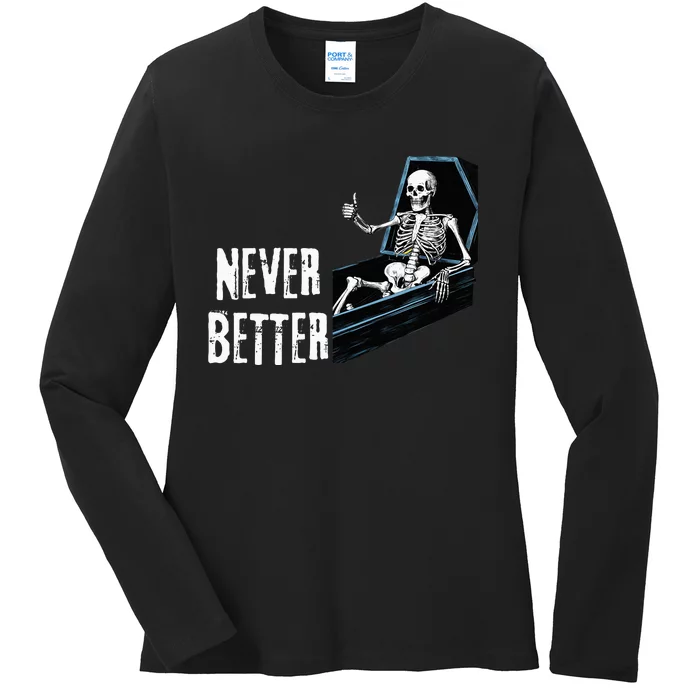 Never Better Skeleton Skull Ladies Long Sleeve Shirt