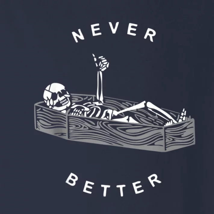 Never Better Skeleton Skull Is In The Coffin Halloween Toddler Long Sleeve Shirt