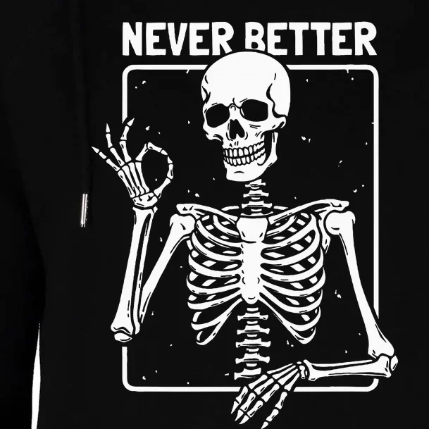 Never Better Skeleton Skeletal Optimism Graphic Womens Funnel Neck Pullover Hood