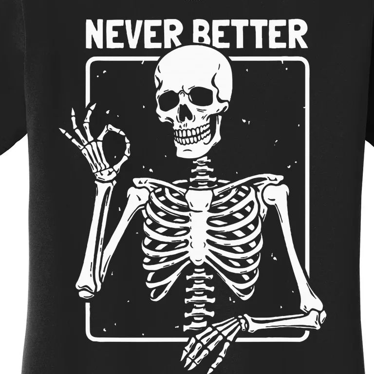 Never Better Skeleton Skeletal Optimism Graphic Women's T-Shirt