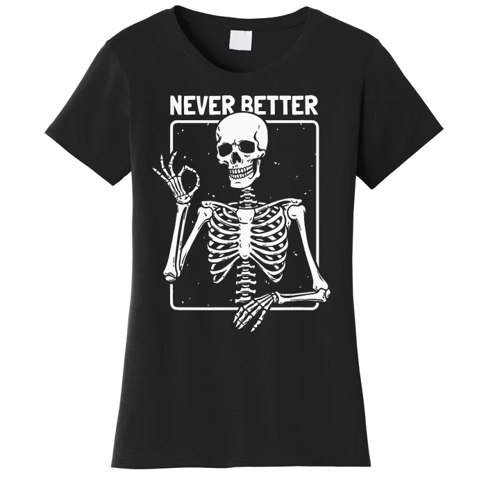 Never Better Skeleton Skeletal Optimism Graphic Women's T-Shirt