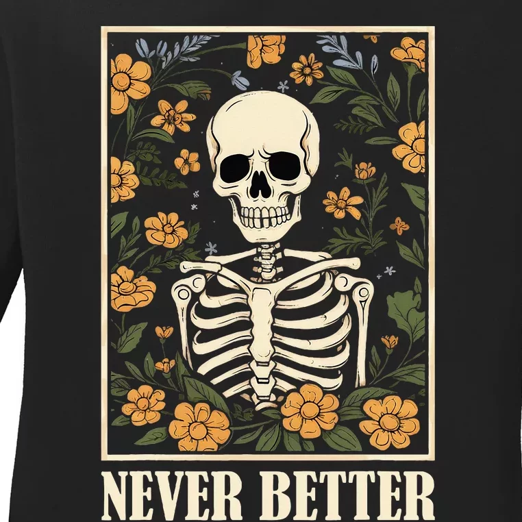 Never Better Skeleton Floral Funny Skull Halloween Ladies Long Sleeve Shirt