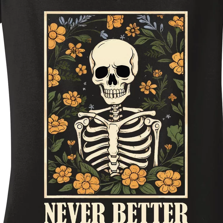 Never Better Skeleton Floral Funny Skull Halloween Women's V-Neck T-Shirt