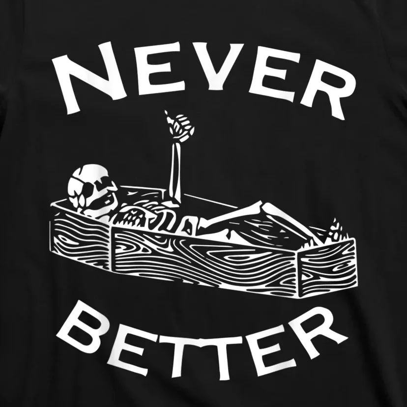 Never Better Skeleton Lazy Halloween Costume Funny Skull T-Shirt