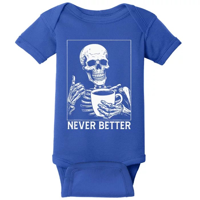 Never Better Skeleton Drinking Coffee Halloween Baby Bodysuit