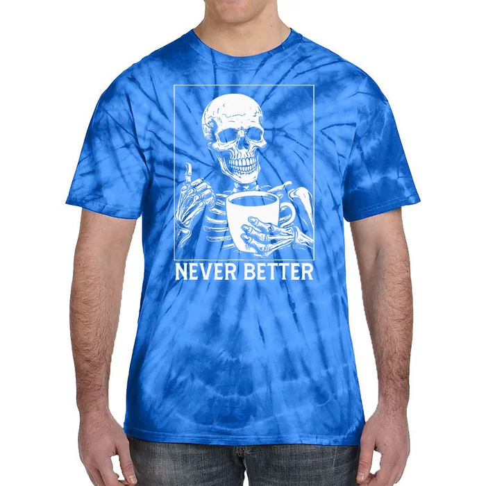 Never Better Skeleton Drinking Coffee Halloween Tie-Dye T-Shirt