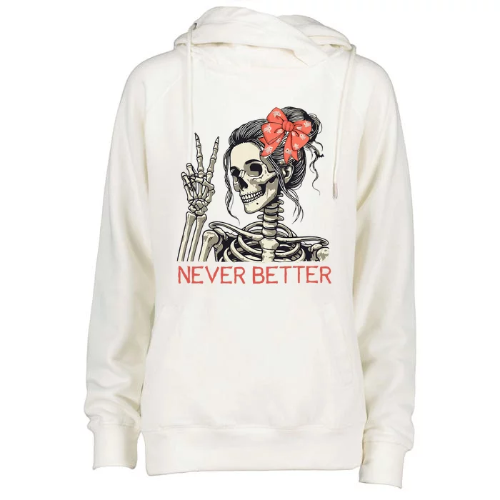 Never Better Skeleton Halloween Skull Mom Womens Funnel Neck Pullover Hood