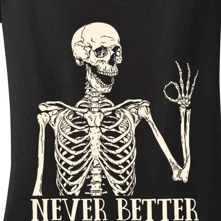 Never Better Skeleton Funny Skull Women's V-Neck T-Shirt