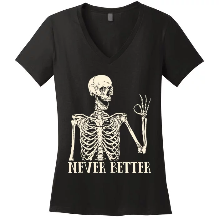 Never Better Skeleton Funny Skull Women's V-Neck T-Shirt