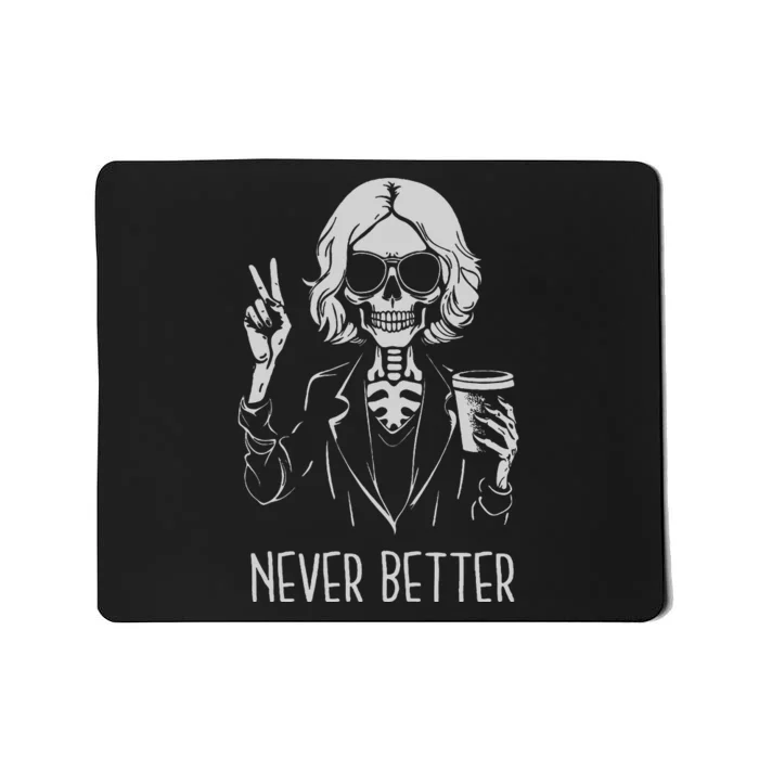 Never Better Skeleton Drinking Cup Coffee Halloween Costume Mousepad